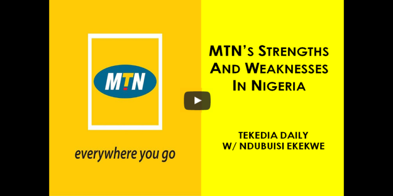The Strengths and Weaknesses of MTN Nigeria –  [Video Updated]