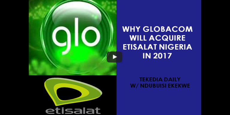 Why Globacom Will Acquire Etisalat Nigeria In 2017 [Video]