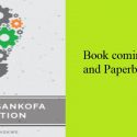 Print and Kindle Versions of “Africa’s Sankofa Innovation” Book Out Jan 2018