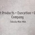 Great Products + Execution = Great Company
