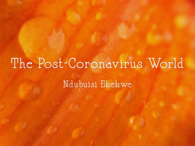 The Post-Coronavirus World Looks Scary
