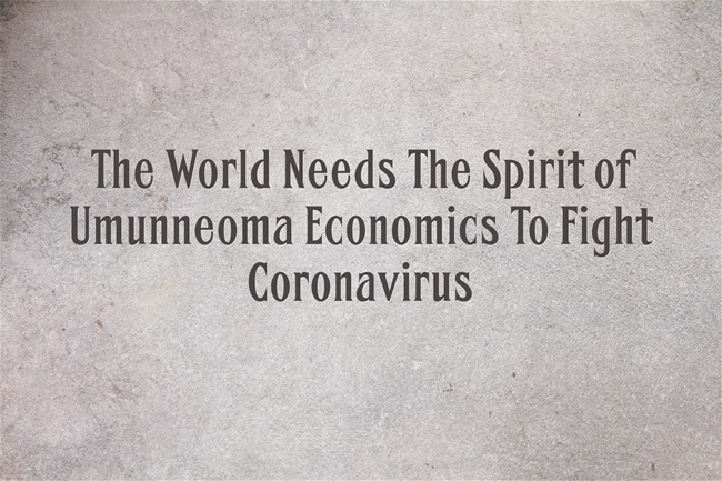 The World Needs The Spirit of Umunneoma Economics To Fight Coronavirus