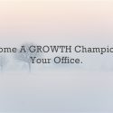 Become A GROWTH Champion In Your Office