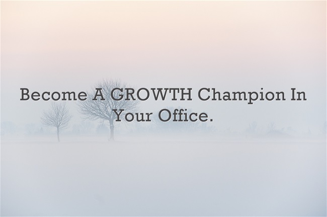 Become A GROWTH Champion In Your Office