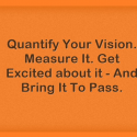 Quantify, Measure and Get Excited About Your VISION