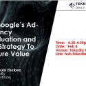Tekedia Daily – The Google’s Ad-Currency Devaluation and Your Strategy To Capture Value