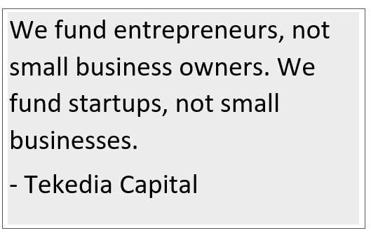 We fund entrepreneurs, not small business owners