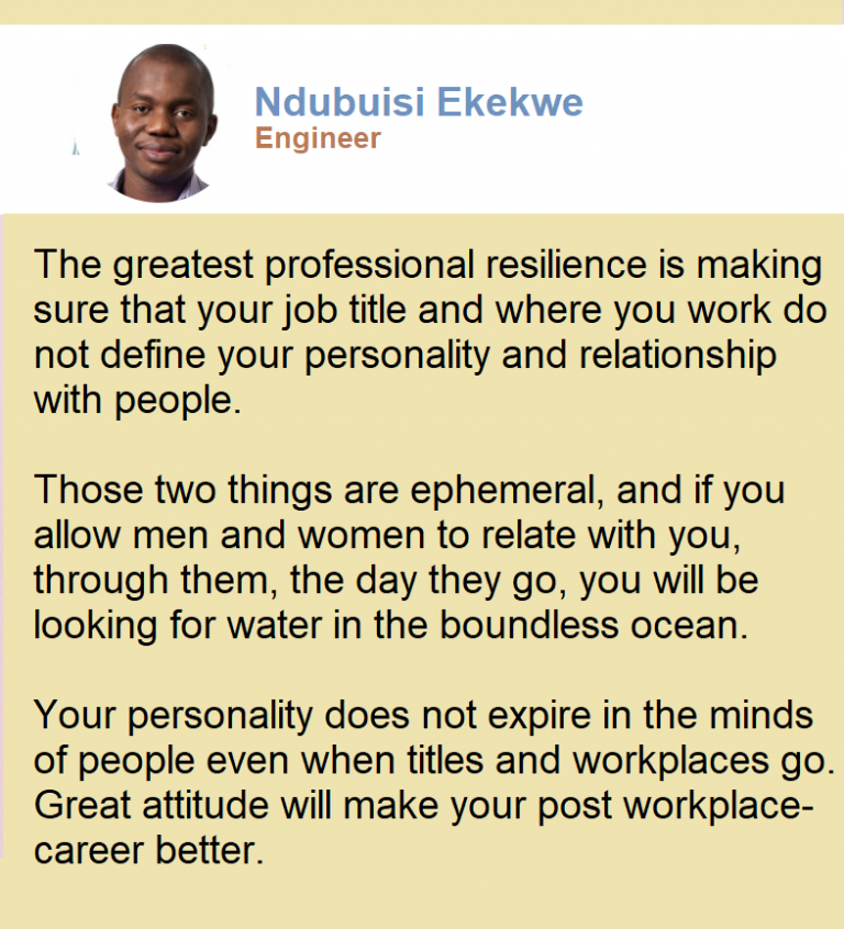 Your personality does not expire in the minds of people even when titles and workplaces go