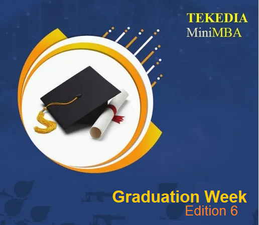 It’s graduation week for Tekedia Mini-MBA edition 6