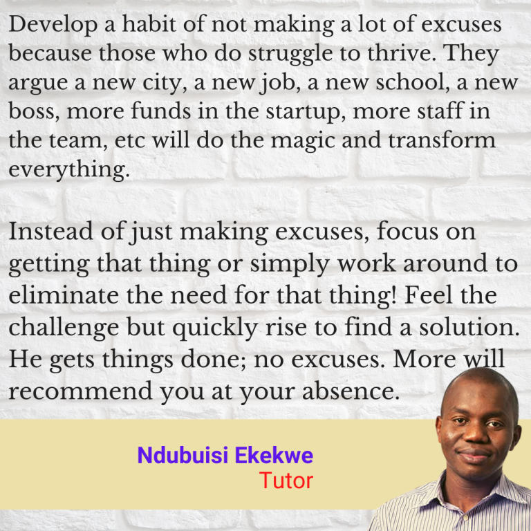 Develop a habit of not making a lot of excuses