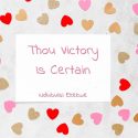 Thou Victory Is Certain