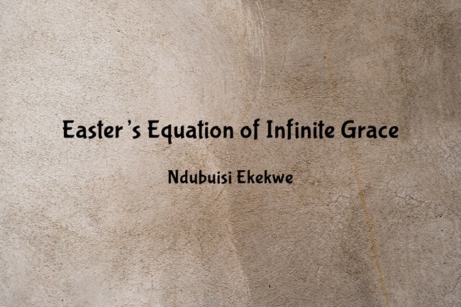 The Easter’s Equation of Infinite Grace