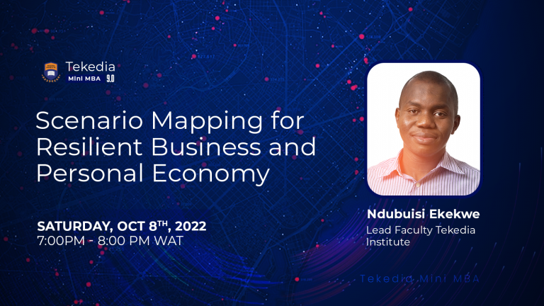 Scenario Mapping for Resilient Business and Personal Economy at Tekedia Institute