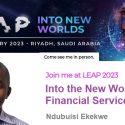 Ndubuisi Ekekwe To Speak in LEAP 2023 Saudi Arabia on Topic “Into the New World of Financial Services”