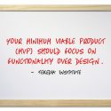The Mechanics of Minimum Viable Products – functionality over design