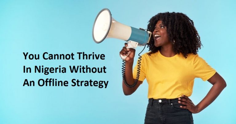 Why That Business Is Failing in Nigeria; Add An Offline Strategy
