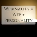 Winning Your Webinality (webinality = web + personality) In Online Space