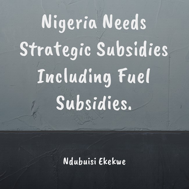 Why I like Strategic Subsidies And Why Nigeria Must Reform and Return Them
