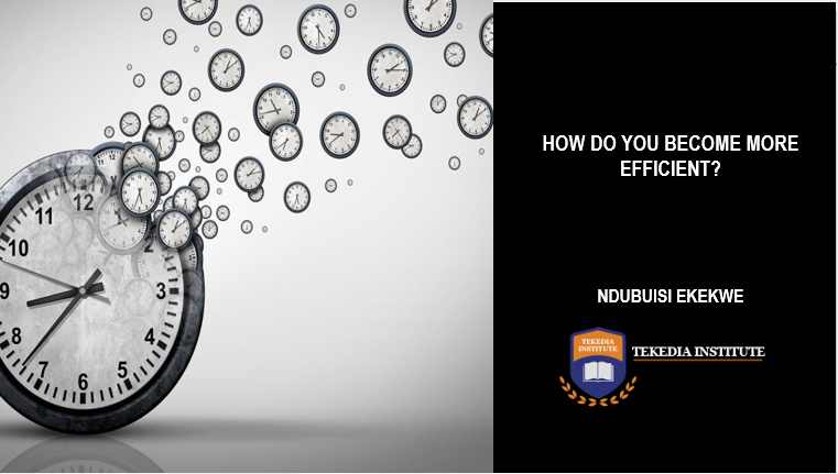 How do you become more efficient? [video]