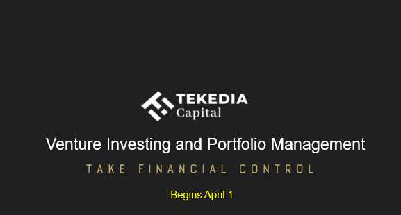 Tekedia Venture Investing and Portfolio Management Begins on April 1; Join Us