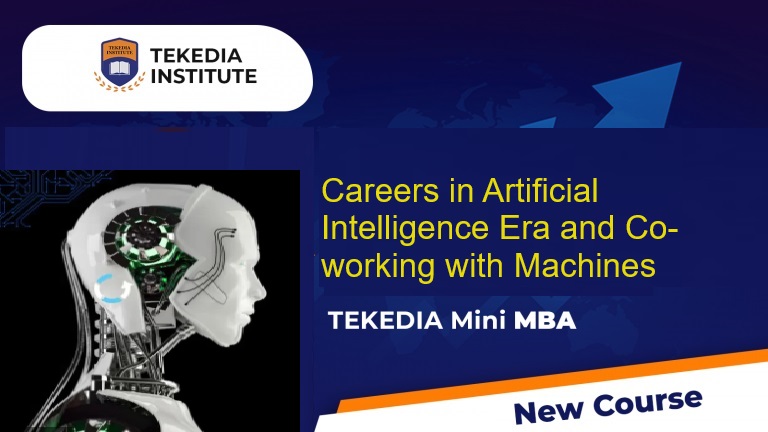 New Tekedia Course: Careers in Artificial Intelligence Era and Co-working with Machines
