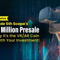 Inside 5thScape ‘s $6 Million Presale – Why It’s the VR/AR Coin Worth Your Investment!