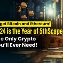 Forget Bitcoin and Ethereum! 2024 is the Year of 5thScape – The Only Crypto You’ll Ever Need!