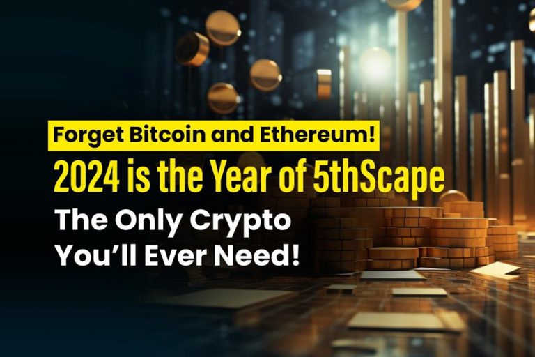 Forget Bitcoin and Ethereum! 2024 is the Year of 5thScape – The Only Crypto You’ll Ever Need!