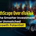 5thScape Over eTukTuk: The Smarter Investment for Unmatched Growth Potential!
