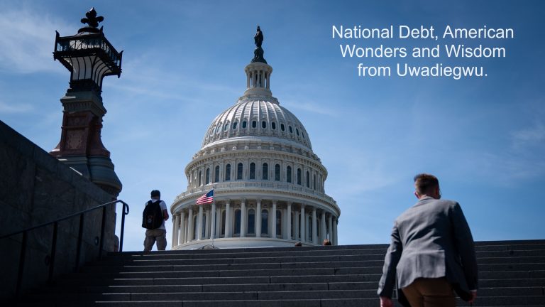 National Debt, American Wonders and the Wisdom from Uwadiegwu