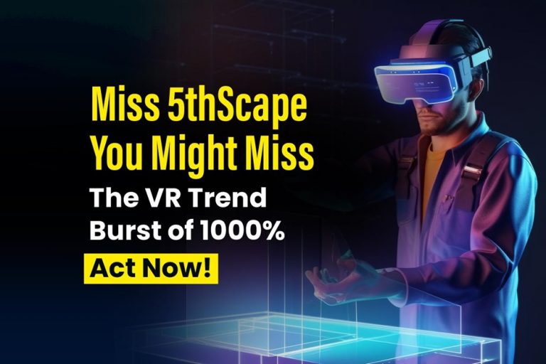 Miss 5thScape and You Might Miss the VR Trend Burst of 1000% – Act Now!