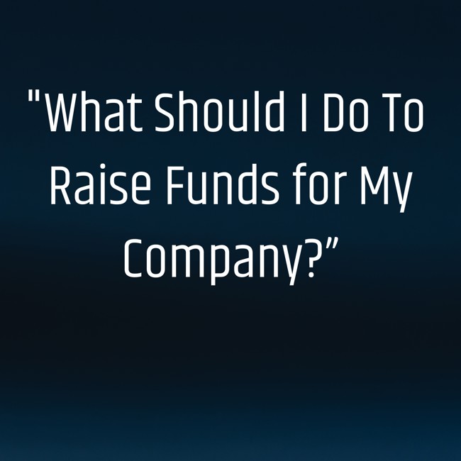 What Should I Do To Raise Funds for My Company? [video]