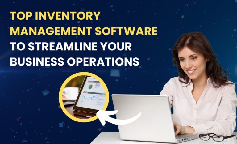 Top Inventory Management Software to Streamline Your Business Operations