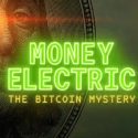 The Satoshi Nakamoto Mystery Resumes with HBO New Documentary ‘Money Electric’