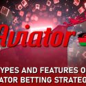 Types and Features of Aviator Betting Strategies