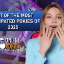 List of the Most Anticipated Pokies of 2025
