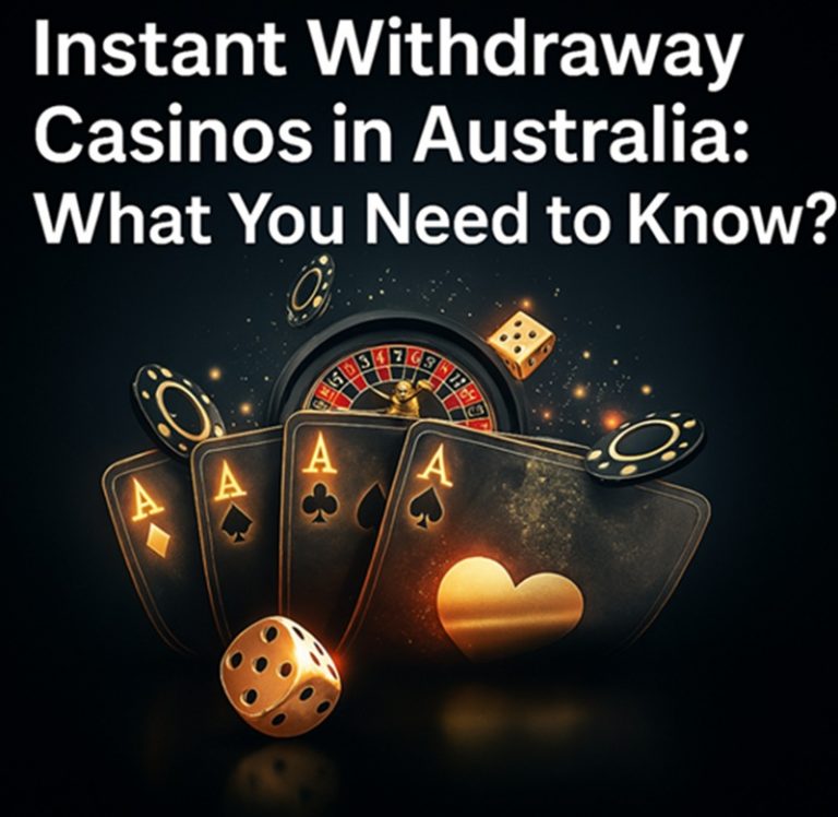 Instant Withdrawal Casinos in Australia: What You Need to Know?