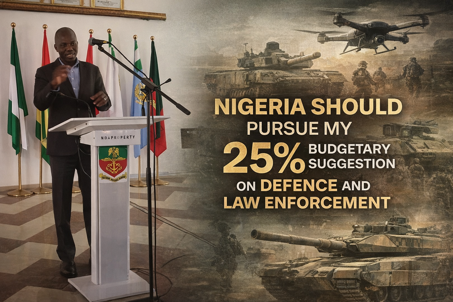 Nigeria Should Pursue My 25% Budgetary Suggestion on Defence and Law Enforcement