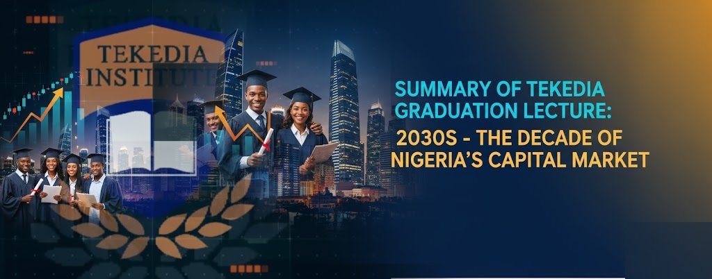 Summary of Tekedia Graduation Lecture: 2030s – The Decade of Nigeria’s Capital Market