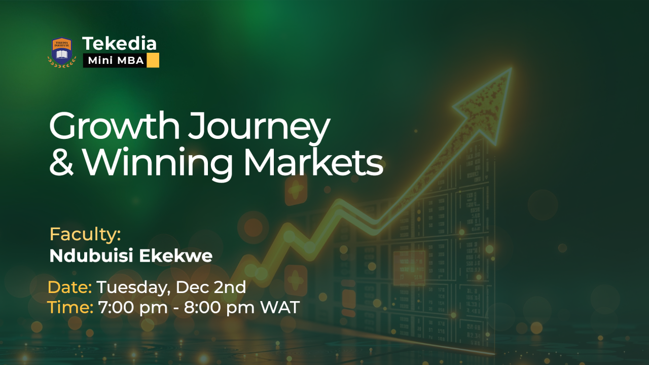 Growth Journey and Winning Markets – A Tekedia Mini-MBA Graduation Week Lecture