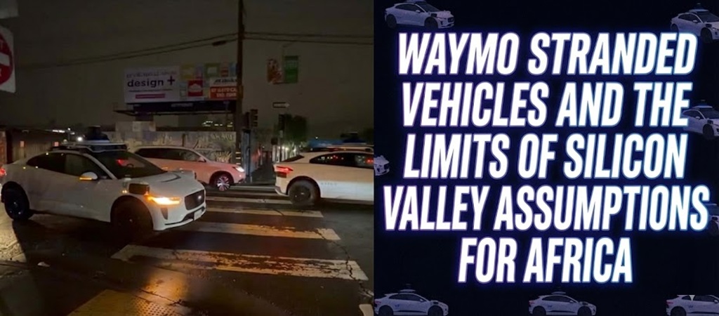 Waymo Stranded Vehicles and The Limits of Silicon Valley Assumptions for Africa