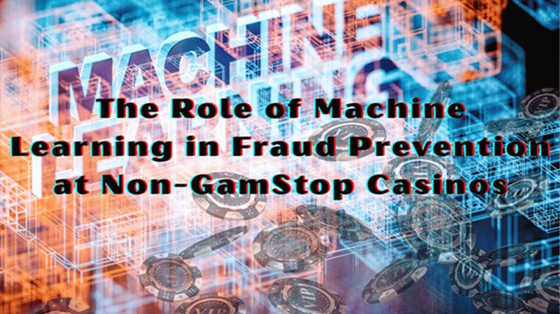 The Role of Machine Learning in Fraud Prevention at Non-GamStop Casinos