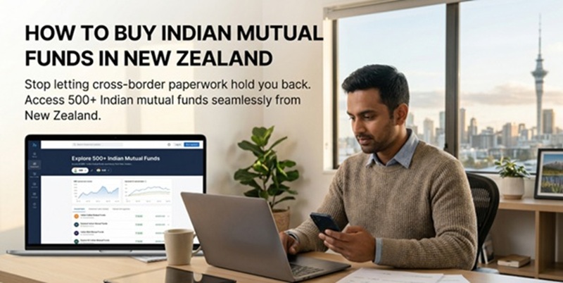 Indian Mutual Funds for NZ Residents: What’s Changed and Why It Now Makes Sense to Start