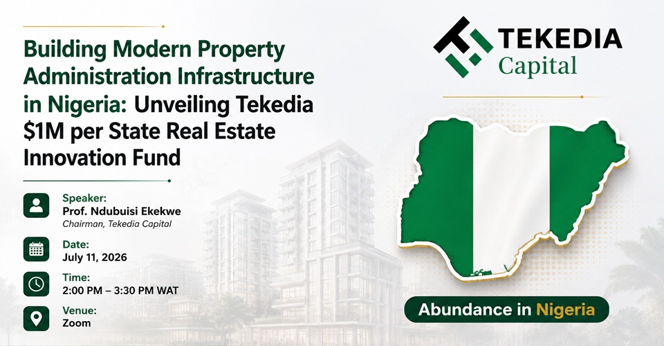 [Attend] Building Modern Property Admin Infrastructure in Nigeria – Unveiling Tekedia Fund