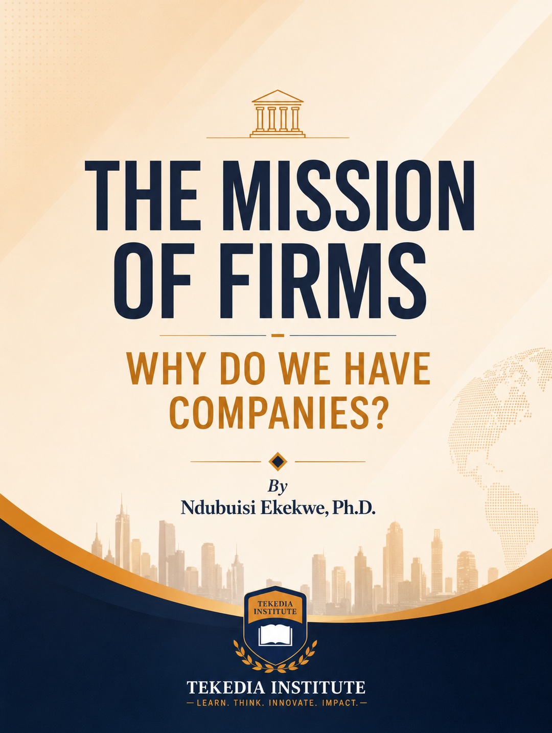 The Mission of Firms: Why Do We Have Companies? – Ndubuisi Ekekwe – Tekedia Mini-MBA